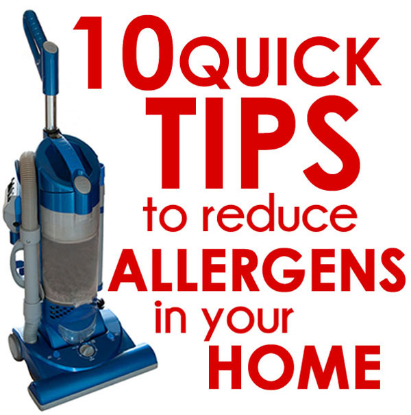 10 Quick Tips to Reduce Allergens In Your Home