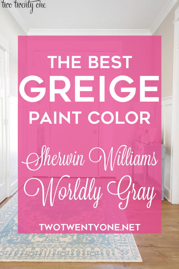 Sherwin Williams Worldly Gray. The best greige paint color.